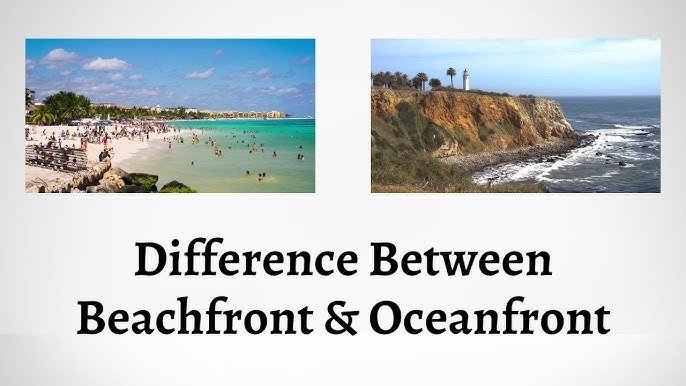 Understanding The Difference Between Beachfront And Oceanfront